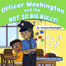 Load image into Gallery viewer, Officer Washington and the Not So Big Bully
